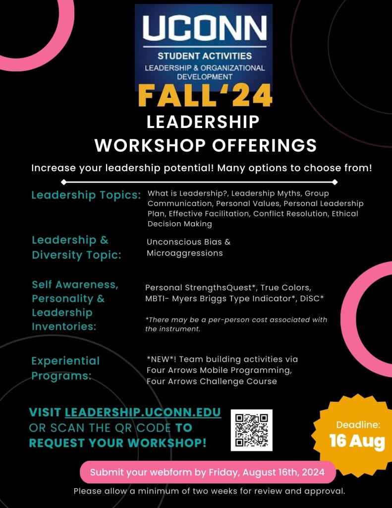 Fall 2024 Leadership workshop offerings. The deadline to request your workshop is August 16th, 2024. Visit leadership.uconn.edu for our menu offerings and to request your workshop.